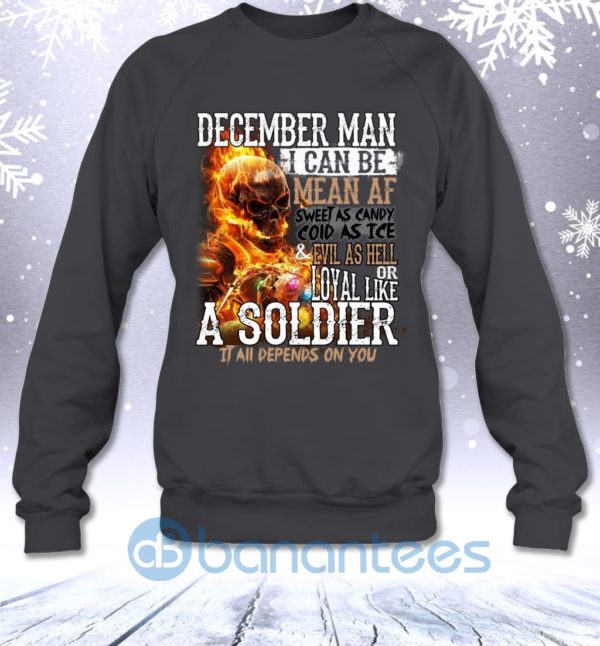 December Man I Can Be Mean Af Sweet Cold Evil Loyal All Depends On You Sweatshirt Product Photo
