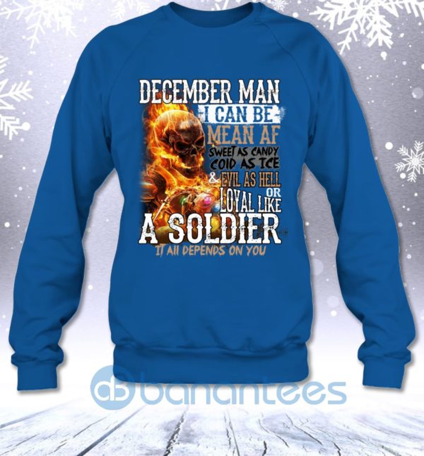 December Man I Can Be Mean Af Sweet Cold Evil Loyal All Depends On You Sweatshirt Product Photo