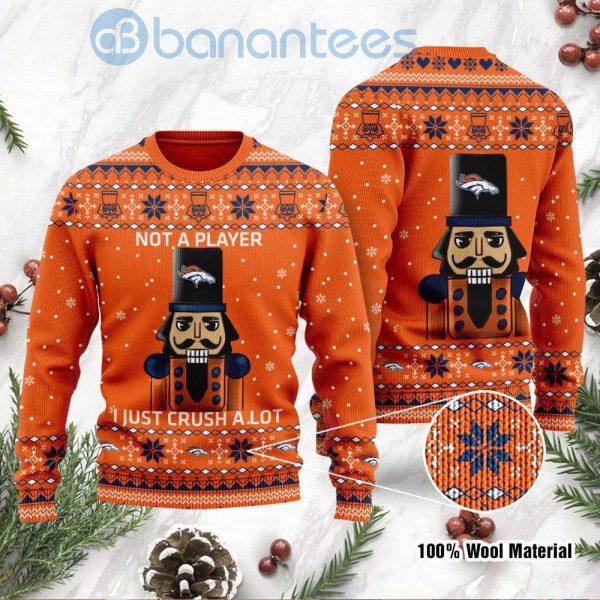Denver Broncos I Am Not A Player I Just Crush Alot Ugly Christmas 3D Sweater Product Photo