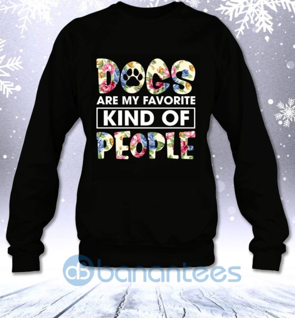 Dogs Are My Favorite Kind Of People Funny Flower Dog Mom Sweatshirt Product Photo