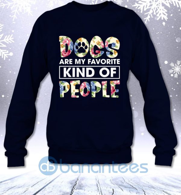 Dogs Are My Favorite Kind Of People Funny Flower Dog Mom Sweatshirt Product Photo
