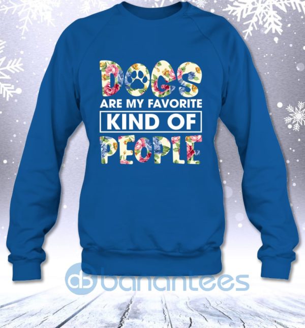 Dogs Are My Favorite Kind Of People Funny Flower Dog Mom Sweatshirt Product Photo