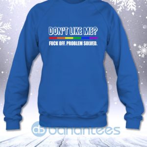 Don't Like Me Fuck Off Problem Solved Funny Lgbt Sweatshirt Product Photo