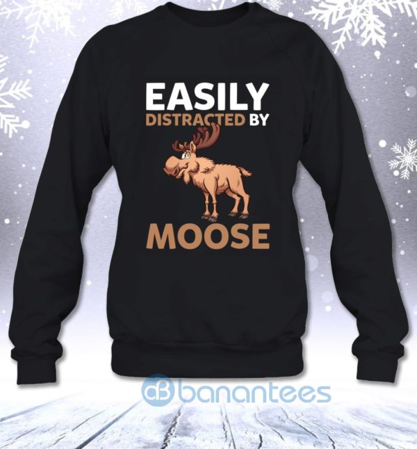 Easily Distracted By Moose Funny Christmas Sarcasm Saying Sweatshirt Product Photo