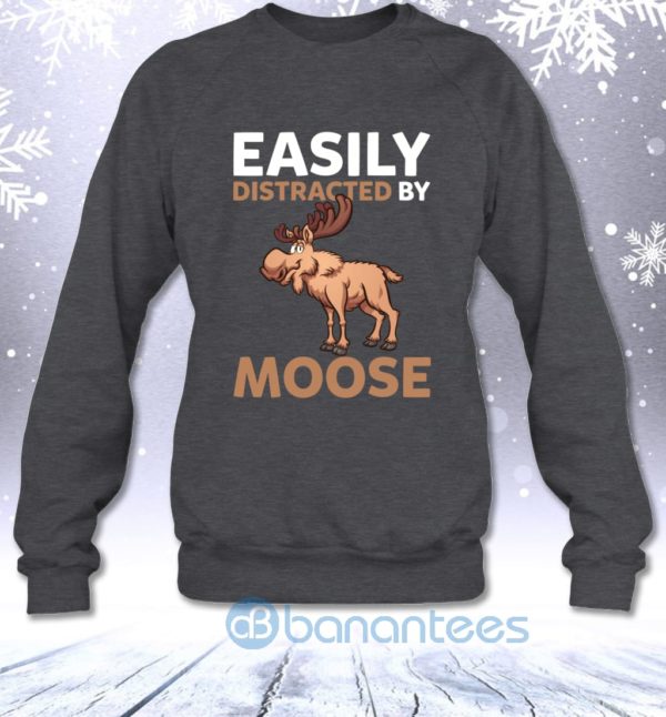Easily Distracted By Moose Funny Christmas Sarcasm Saying Sweatshirt Product Photo