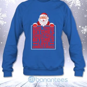 Gave Those Bitches Christmas Bitches Love Christmas Funny Sweatshirt Product Photo
