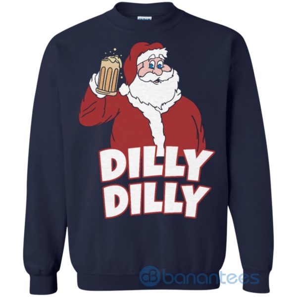 Get Here Christmas Santa Claus Dilly Dilly Beer Drinking Funny t Sweatshirt Product Photo
