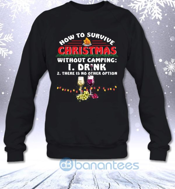 How To Survive Christmas Without Camping Drink Wine Funny Sweatshirt Product Photo