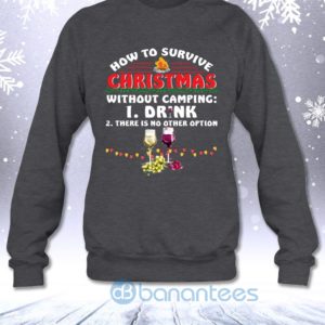 How To Survive Christmas Without Camping Drink Wine Funny Sweatshirt Product Photo