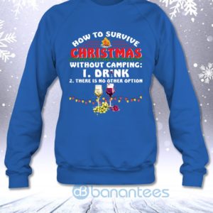 How To Survive Christmas Without Camping Drink Wine Funny Sweatshirt Product Photo