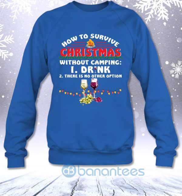 How To Survive Christmas Without Camping Drink Wine Funny Sweatshirt Product Photo