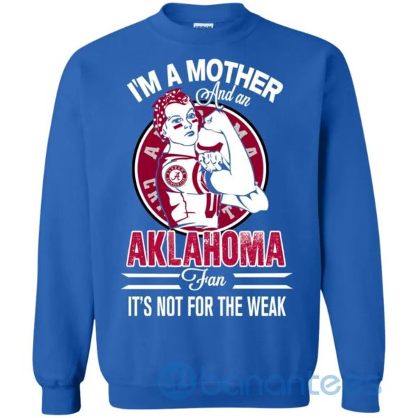 I Am A Mother And An Aklahoma Fan Its Not For The Weak Sweatshirt Product Photo
