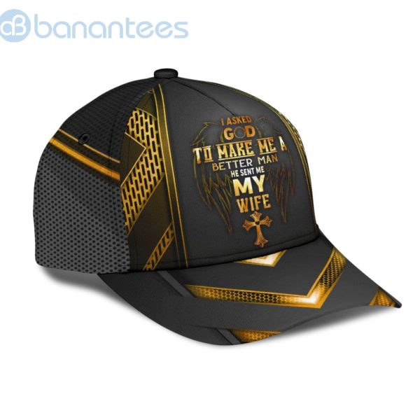 I Asked God To Make Me A Better Man He Sent Me My Wife All Over Printed 3D Cap Product Photo