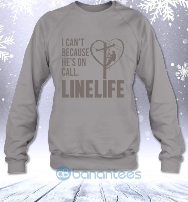 I Can't Because He's On Call Linelife Funny Lineman's Wife Sweatshirt Product Photo