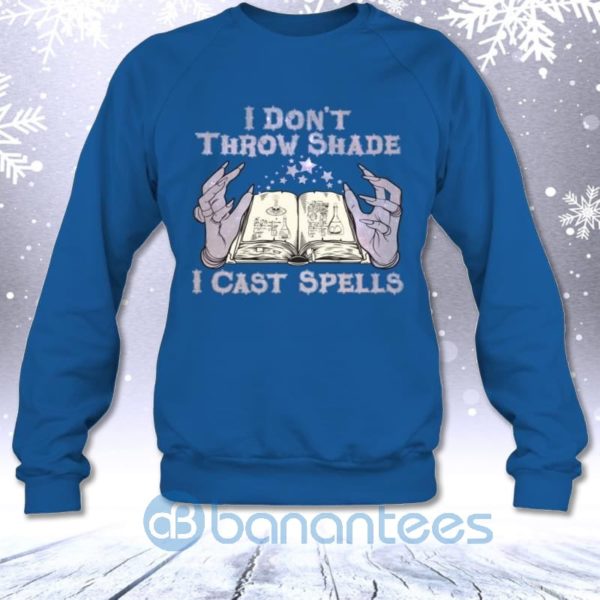 I Don't Throw Shade I Cast Spell Funny Sarcasm Halloween Witch Sweatshirt Product Photo