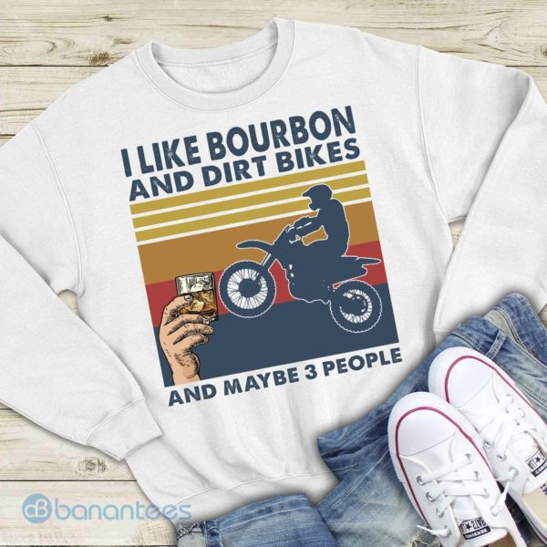 I Like Bourbon And Dirt Bikes And Maybe 3 People Graphic Unisex Sweatshirt Product Photo