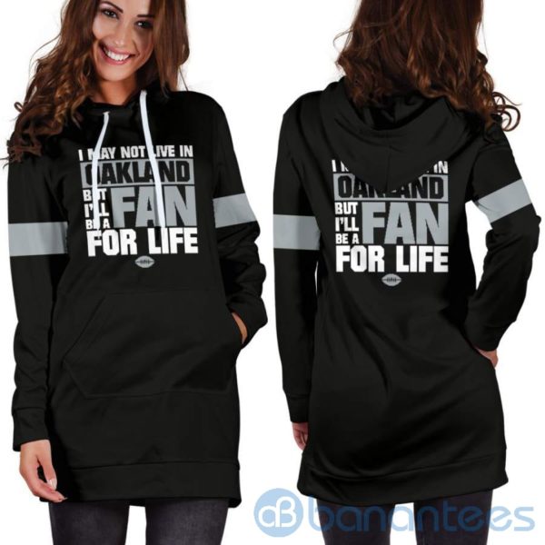 I May Not Live In Oakland Fan For Life Hoodie Dress For Women Product Photo
