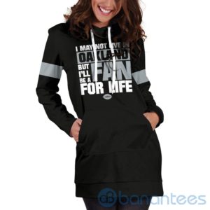 I May Not Live In Oakland Fan For Life Hoodie Dress For Women Product Photo