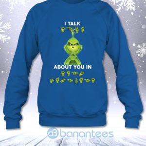 I Talk About You In Sign Language Funny Christmas Grinch Sweatshirt Product Photo
