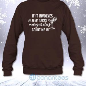 If It Involves Jeep Tacos And Margaritas Count Me In Funny Off road Lovers Sweatshirt Product Photo