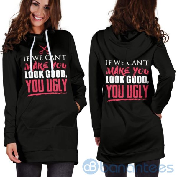 If We Can't Make You Look Good Hoodie Dress For Women Product Photo