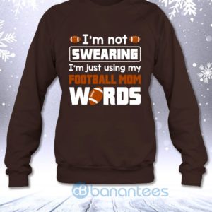 I'm Not Swearing I'm Just Using My Football Mom Words Funny Sweatshirt Product Photo
