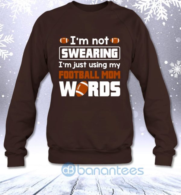 I'm Not Swearing I'm Just Using My Football Mom Words Funny Sweatshirt Product Photo