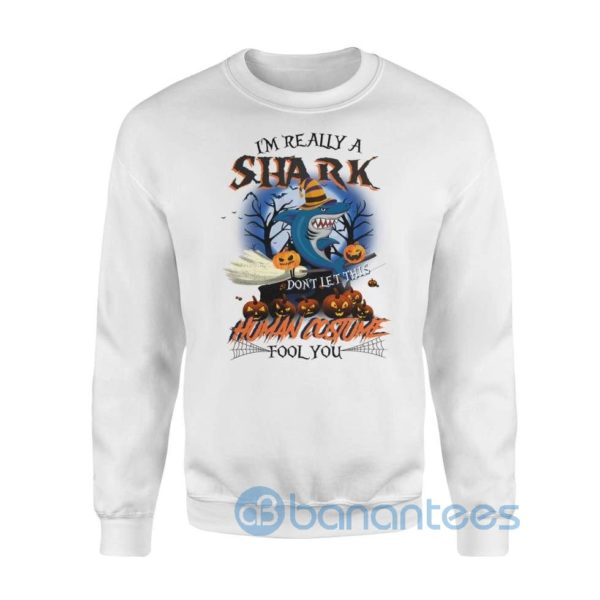 I'm Really A Shark Don't Let This Human Costume Fool You Funny Halloween Sweatshirt Product Photo