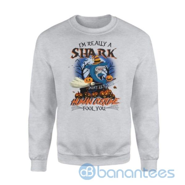 I'm Really A Shark Don't Let This Human Costume Fool You Funny Halloween Sweatshirt Product Photo