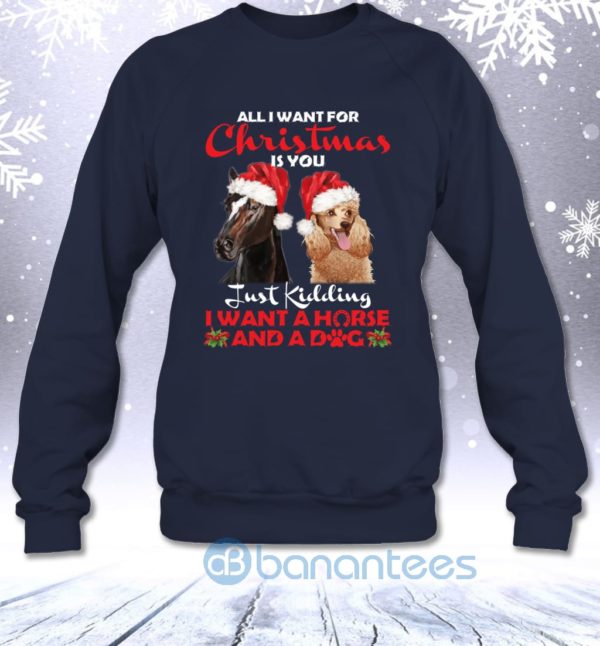 Just Kidding I Want A Horse And A Dog For Christmas Funny Sweatshirt Product Photo