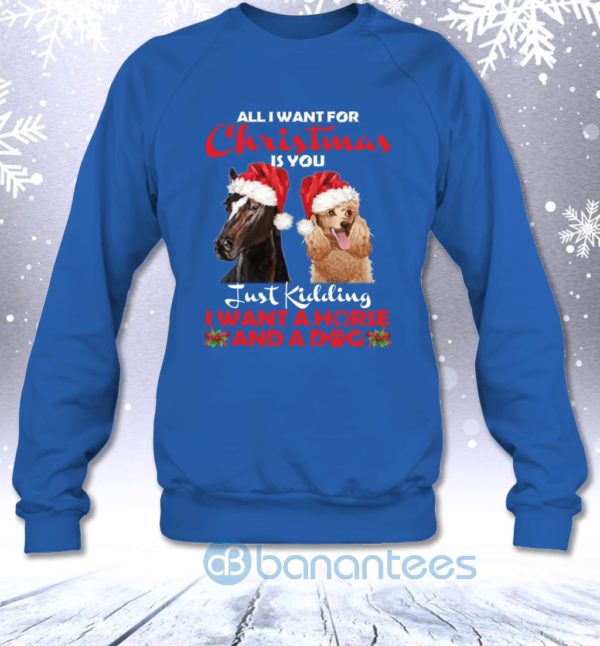 Just Kidding I Want A Horse And A Dog For Christmas Funny Sweatshirt Product Photo