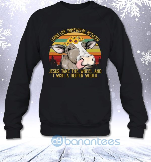 Living Life Somewhere Between Jesus And Heifer Funny Vintage Sweatshirt Product Photo