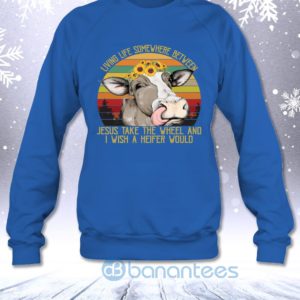 Living Life Somewhere Between Jesus And Heifer Funny Vintage Sweatshirt Product Photo