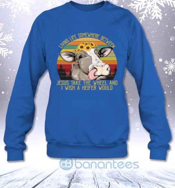Living Life Somewhere Between Jesus And Heifer Funny Vintage Sweatshirt Product Photo