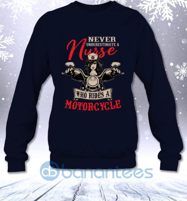 Never Underestimate A Nurse Who Rides A Motorcycle Funny Sweatshirt Product Photo