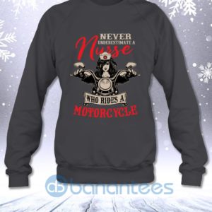 Never Underestimate A Nurse Who Rides A Motorcycle Funny Sweatshirt Product Photo