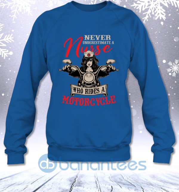 Never Underestimate A Nurse Who Rides A Motorcycle Funny Sweatshirt Product Photo