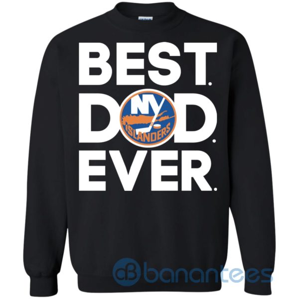 New York Islanders Best Dad Ever Sweatshirt Product Photo