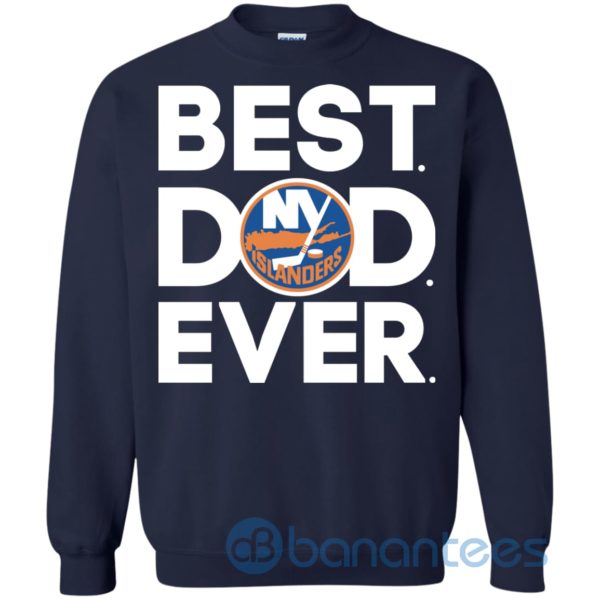 New York Islanders Best Dad Ever Sweatshirt Product Photo