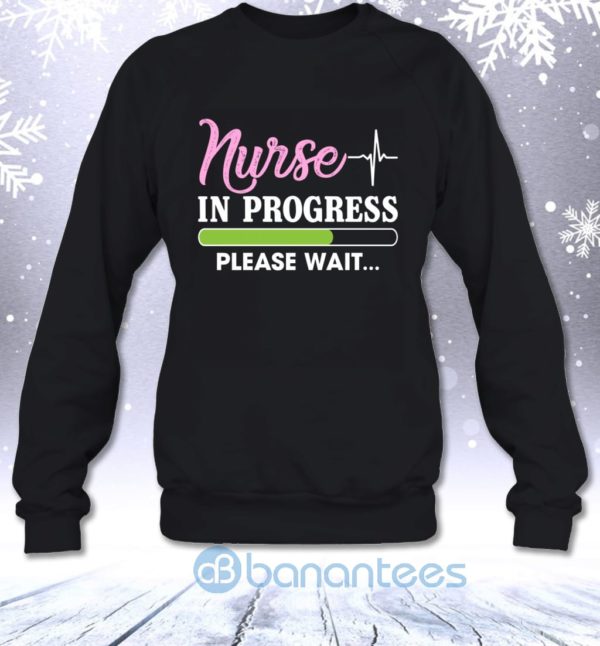 Nurse In Progress Please Wait Funny Nursing Student Sarcasm Sweatshirt Product Photo