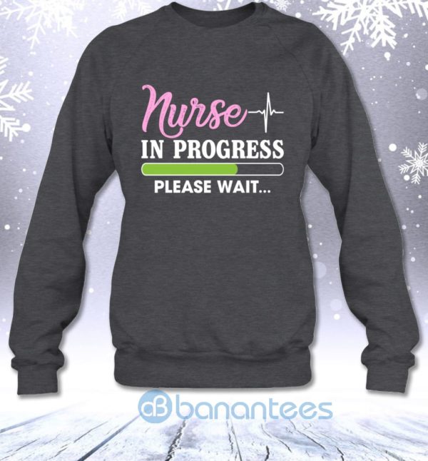 Nurse In Progress Please Wait Funny Nursing Student Sarcasm Sweatshirt Product Photo