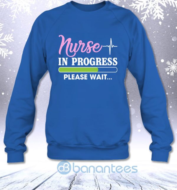 Nurse In Progress Please Wait Funny Nursing Student Sarcasm Sweatshirt Product Photo