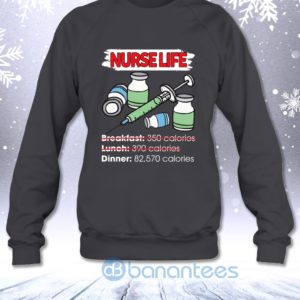 Nurse Life Dinner 82570 Calories Funny Nurse Sarcasm Sweatshirt Product Photo