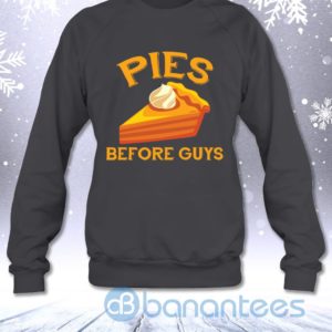 Pies Before Guys Funny Pumpkin Pie Sarcasm Saying Sweatshirt Product Photo