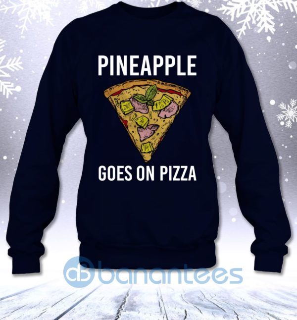 Pineapple Goes On Pizza Funny Fast Food Lovers Saying Sweatshirt Product Photo