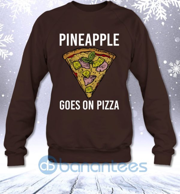 Pineapple Goes On Pizza Funny Fast Food Lovers Saying Sweatshirt Product Photo