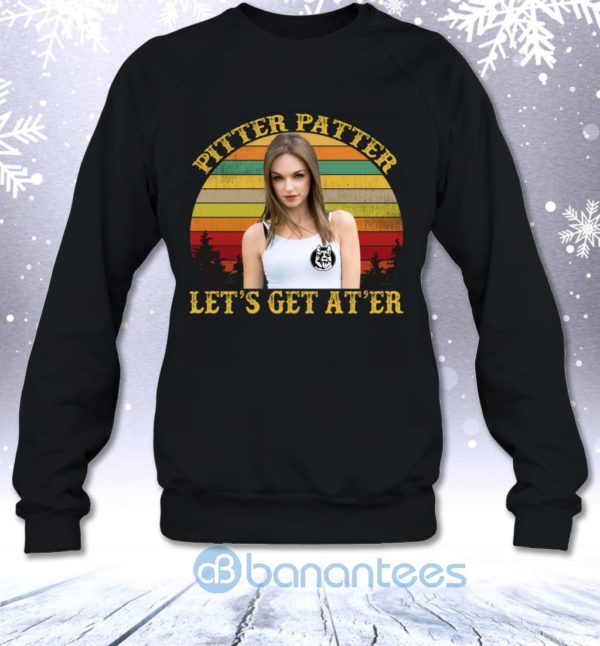 Pitter Patter Let's Get At'er Vintage Retro Katy Letterkenny Fans Sweatshirt Product Photo