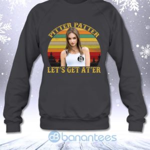 Pitter Patter Let's Get At'er Vintage Retro Katy Letterkenny Fans Sweatshirt Product Photo