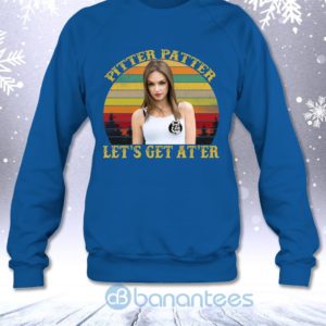 Pitter Patter Let's Get At'er Vintage Retro Katy Letterkenny Fans Sweatshirt Product Photo
