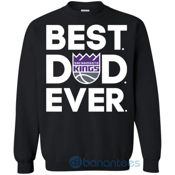 Sacramento Kings Best Dad Ever Sweatshirt Product Photo